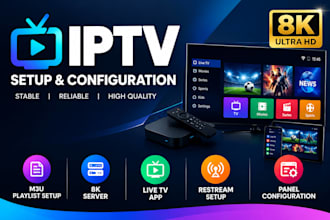 setup reliable m3u playlist, 8k server, live tv app, restream with panel