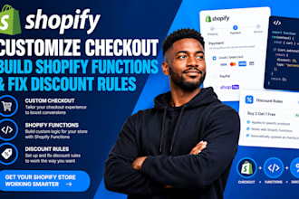 customize shopify checkout, build shopify functions and fix discount rules