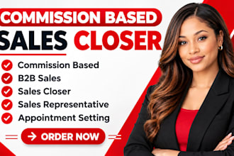 be your commission based sales closer appointment setting b2b sales rep