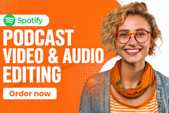 do your podcast audio editing and podcast video editing