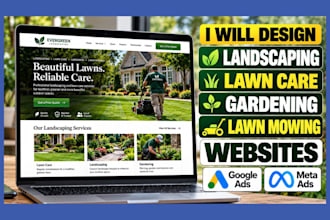 design landscaping, lawn care, gardening, lawn mowing websites meta google ads