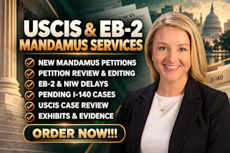 draft, edit, and review writ of mandamus petitions for uscis delay case and eb2