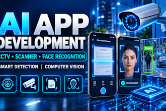 develop ai cctv camera app, scanner app, detection app, face recognition app