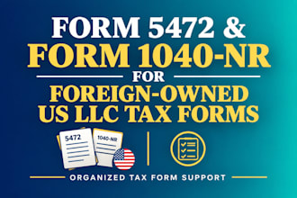 prepare form 5472 and form 1040nr for foreign owned llc
