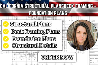 draw california structural plans, deck framing plans, and foundation plans