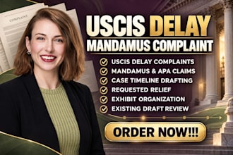 prepare a professional writ of mandamus complaint for uscis delays