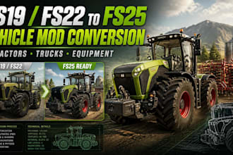 update and convert old fs19 and fs22 vehicle mods for fs25 and fs maps