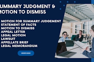 draft your motion for summary judgment and motion to dismiss