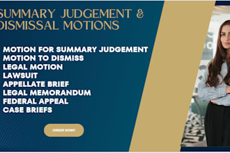 draft a winning motion to dismiss and summary judgment