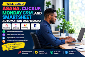 build asana, clickup, monday crm, and smartsheet automation dashboard