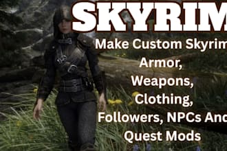 make custom skyrim armor, weapons, clothing, followers, npcs and quest mods