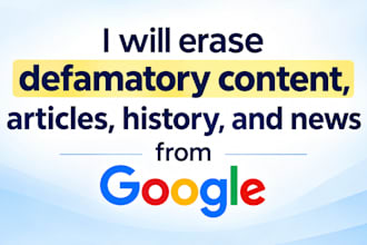 erase defamatory content, articles, history and news from google