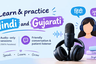 be your hindi and gujarati tutor or a good listener