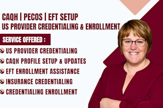 setup eft, caqh, pecos profile  for US provider credentialing enrollment