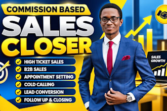 be your commission based sale closer for high ticket and b2b sales