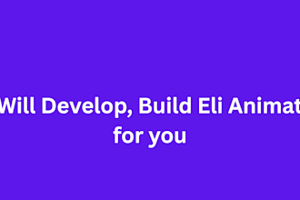 develop, build eli animate for you