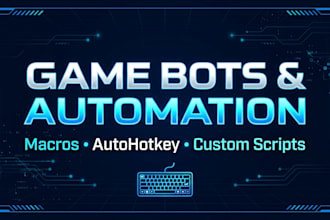 create game bots, macros, autohotkey scripts and automation