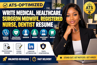 write medical, healthcare, surgeon midwife, registered nurse, dentist ats resume
