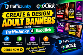 create and design adult banners for trafficjunky and exoclick