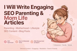 write SEO optimised parenting and motherhood blog post and articles