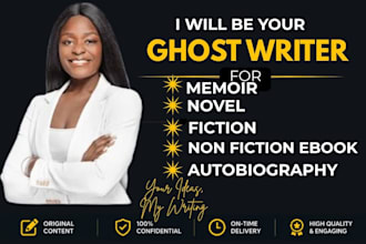 be your ghost writer for novel, fiction, autobiography and memoir