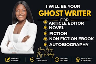 be your ghost writer and article editor for novel writer and autobiography
