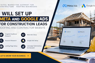 set up meta and google ads for construction leads roofing and contractor website