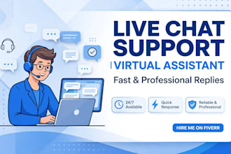 be your live chatting support  virtual assistant and email  support