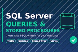 write sql server queries and stored procedures for your database