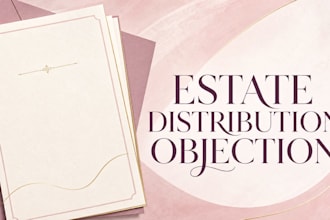 prepare your estate distribution objection and legal response