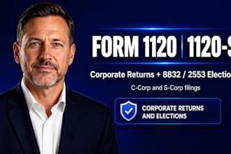 prepare your us form 1120 or 1120 s and form 8832 or 2553