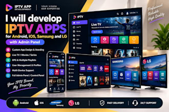 develop iptv apps for android, ios, samsung and lg with admin panel