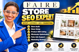 audit faire store setup faire product SEO listing wholesale faire ads marketing