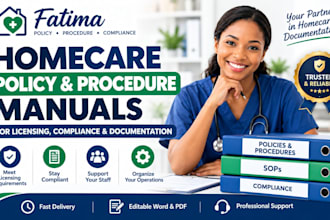 write homecare policy procedure manuals for licensing, compliance, documentation