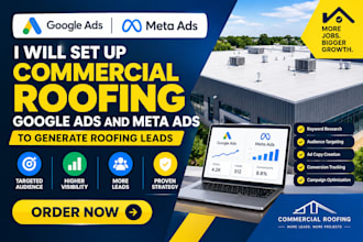 set up commercial roofing google ads and meta ads to generate roofing leads