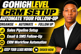 setup gohighlevel CRM automation, sales pipeline and email SMS follow up
