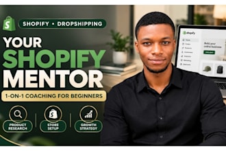be your shopify mentor and dropshipping coach for beginners