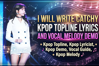 write catchy kpop topline lyrics and vocal melody demo