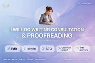 provide writing consultation, editing and proofreading
