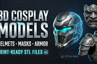 make print ready 3d cosplay helmets, masks, wearable models and custom stl files
