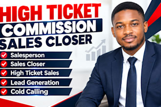 your commission based sales closer, salesperson and deal closer