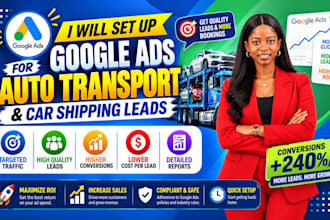 set up google ads for auto transport and car shipping leads