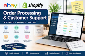 manage ebay and shopify orders and customer support