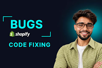 fix shopify bugs as a professional shopify developer and expert
