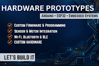 create hardware prototypes, arduino programming, esp32, embedded systems
