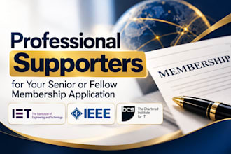 get you iet bcs ieee supporter or references for your senior fellow application