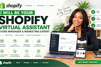 be your shopify virtual assistant, shopify store manager and shopify marketing