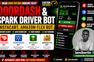 create order grabbing amazon flex bot, doordash bot, instacart bot, uber bot