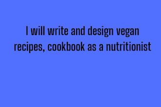 write vegan recipes cookbook as nutritionists