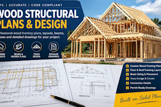 design wood structural plans, framing layouts, beams, trusses and details